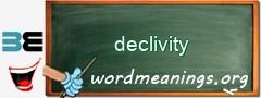 WordMeaning blackboard for declivity